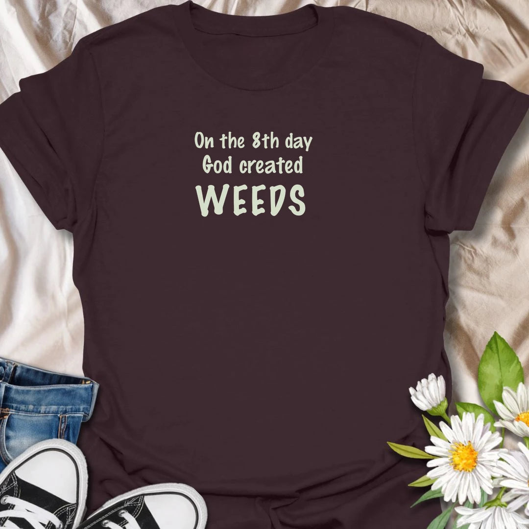Funny gardening t-shirt with a cheeky weed joke for gardeners who know the weeds always arrive right on schedule.