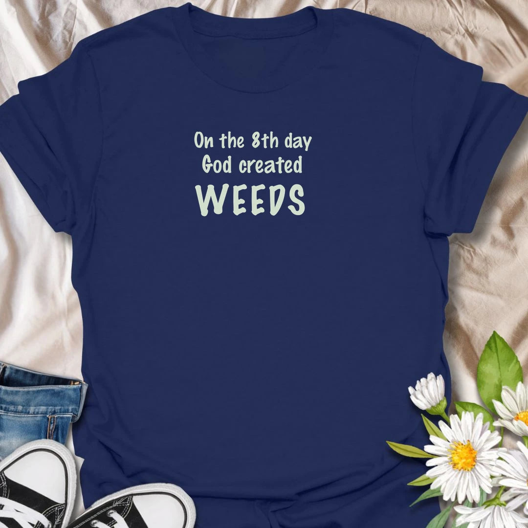 Funny gardening t-shirt with a cheeky weed joke for gardeners who know the weeds always arrive right on schedule.