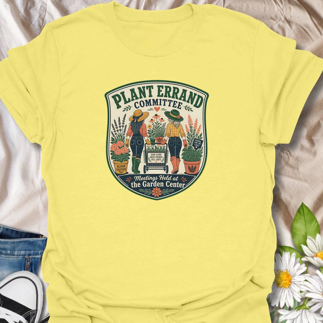 Plant errand t-shirt for garden center trips, plant shopping days, and friends who never leave with an empty cart.