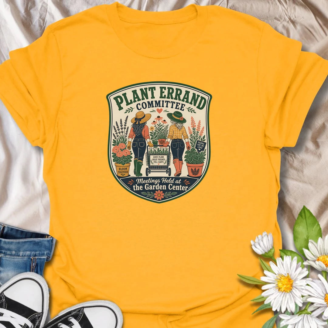 Plant errand t-shirt for garden center trips, plant shopping days, and friends who never leave with an empty cart.