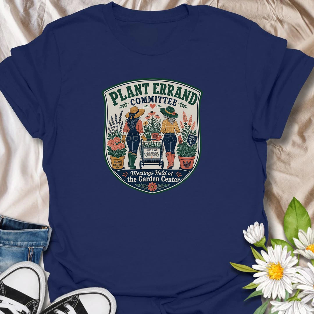 Plant errand t-shirt for garden center trips, plant shopping days, and friends who never leave with an empty cart.