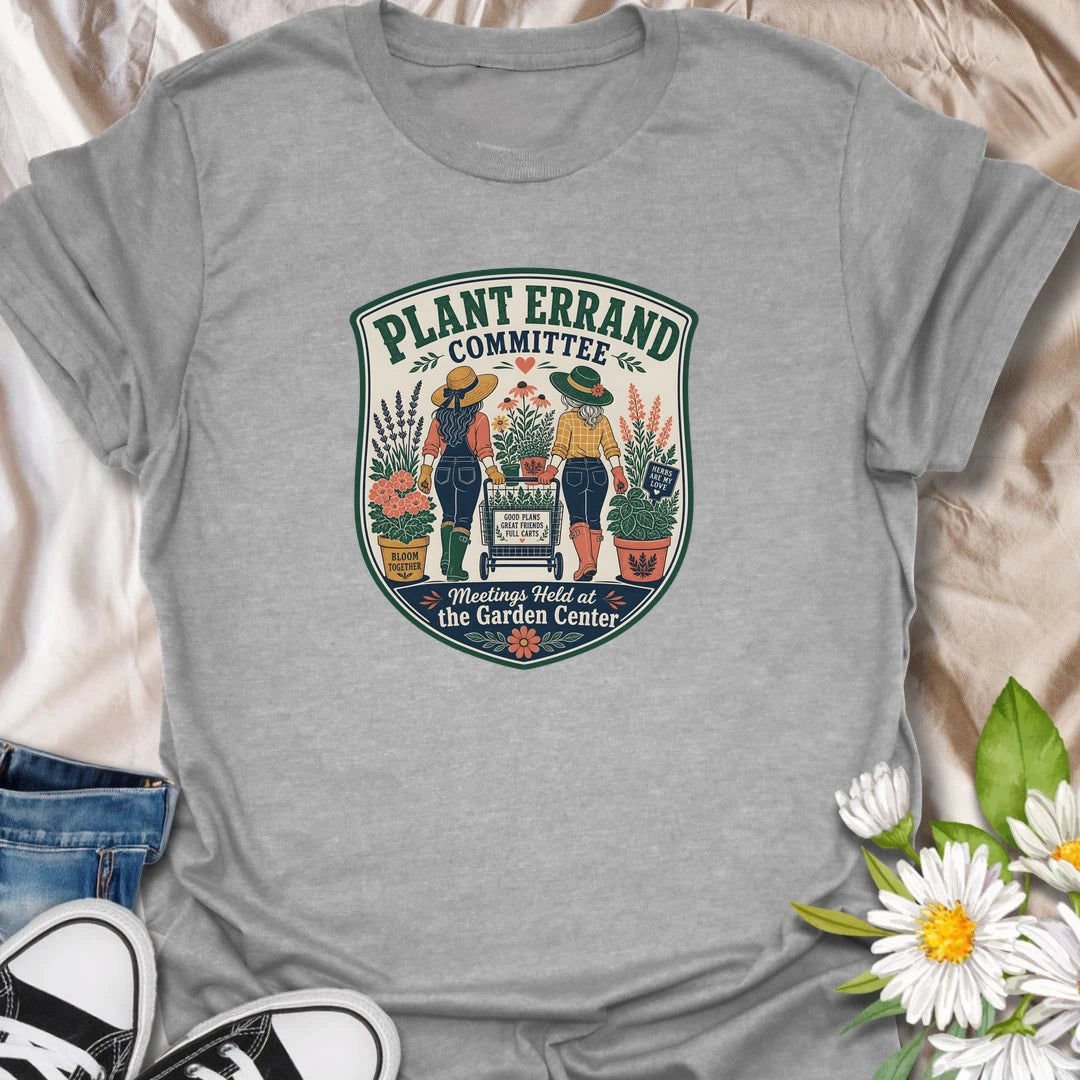 Plant errand t-shirt for garden center trips, plant shopping days, and friends who never leave with an empty cart.