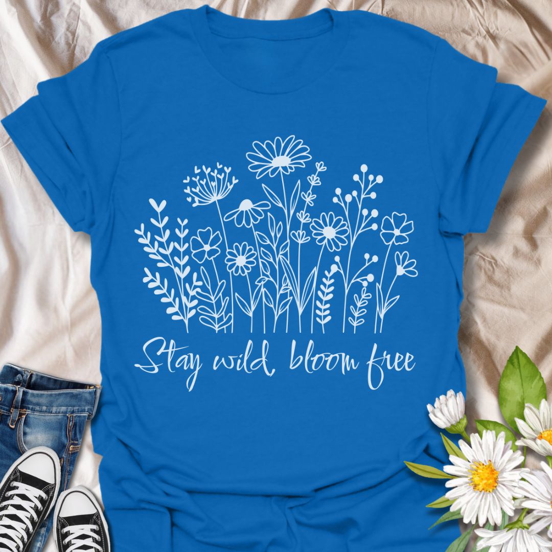 Stay Wild, Bloom Free T-Shirt