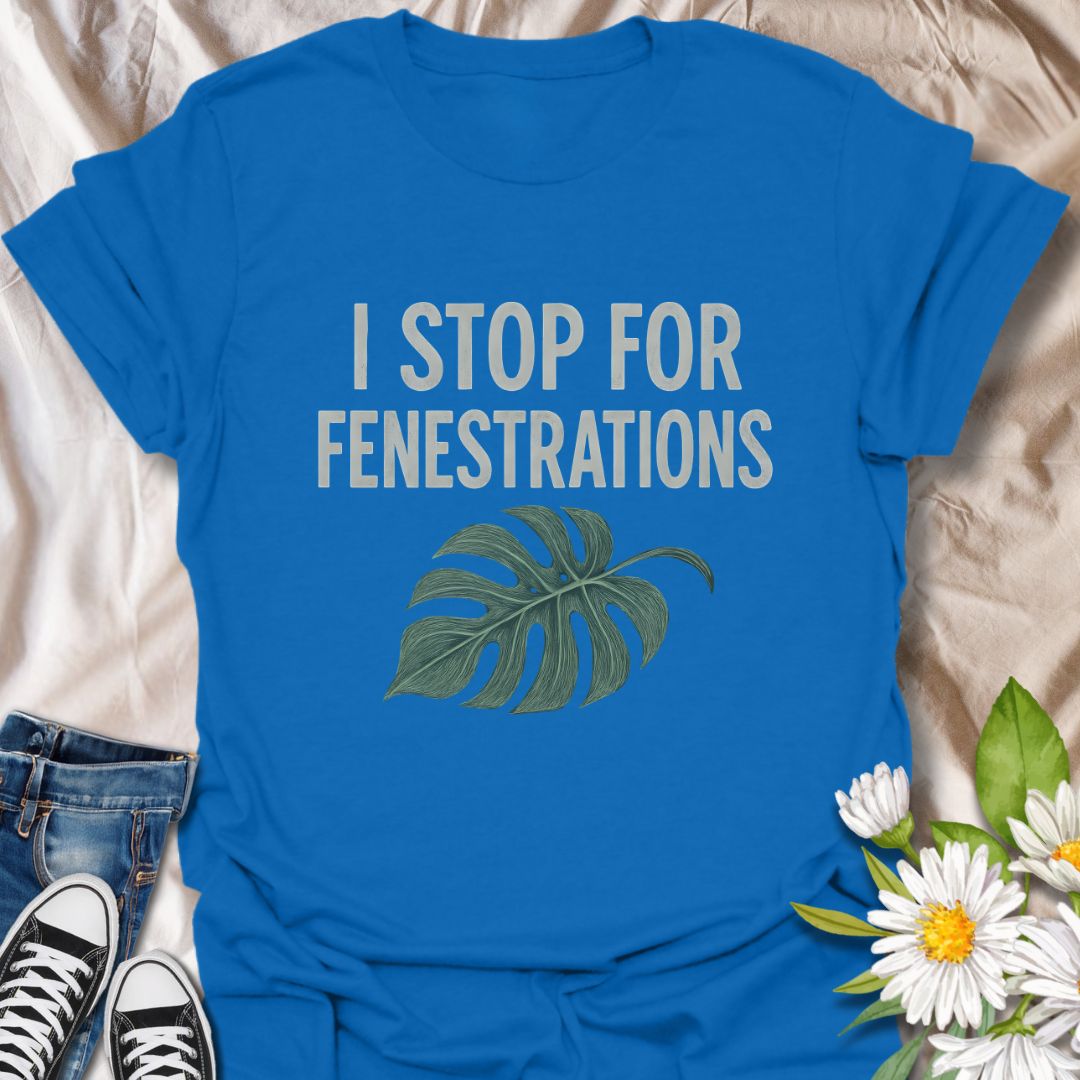 A clever shirt for houseplant lovers, this design reads “I Stop for Fenestrations” with a monstera leaf graphic. A niche favorite among indoor plant parents and rare foliage fans.