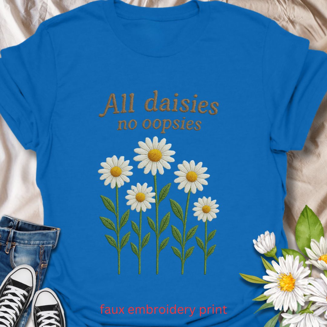 Bring a playful twist to your plant-loving wardrobe with this faux embroidery “All Daisies No Oopsies” t-shirt. Featuring a charming stitched-look daisy design, this tee blends floral cheer with a fun phrase, perfect for gardeners, plant moms, and anyone who loves whimsical nature-themed apparel.