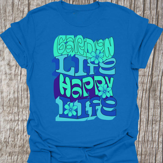 Garden Life, Happy Life written in green and blue alternate text with small flowers as decoration, on a royal blue t-shirt