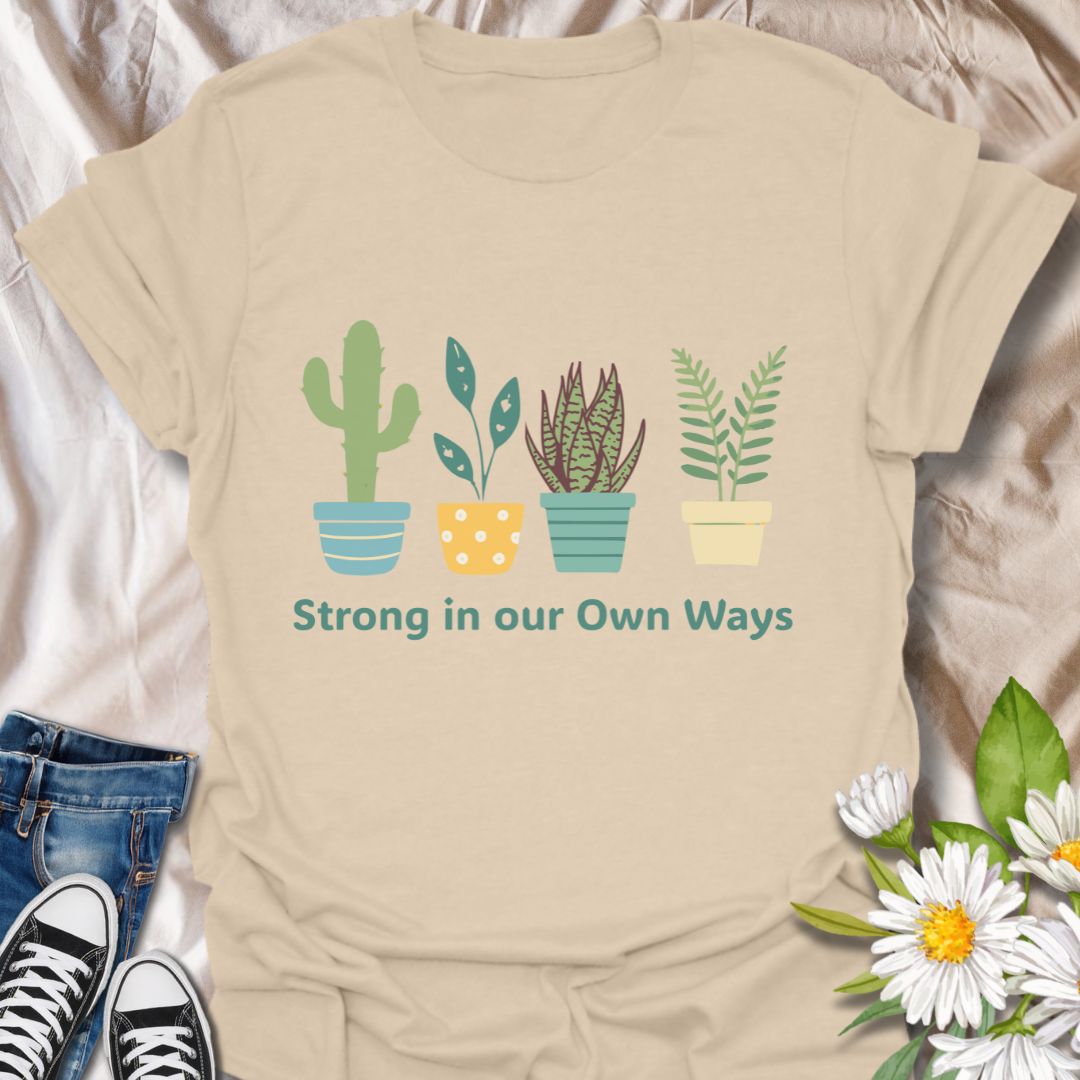 Strong in Our Own Ways T-Shirt