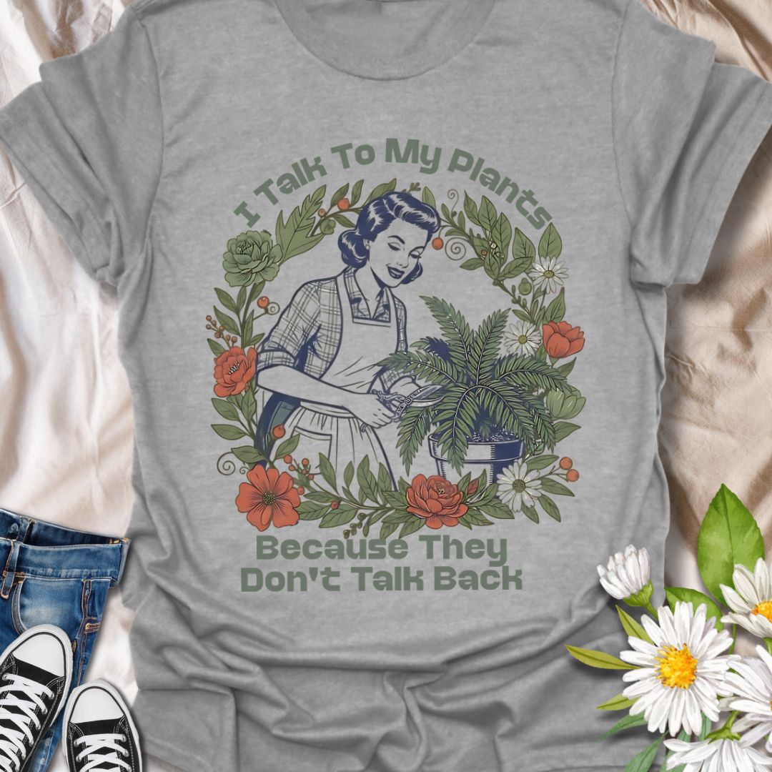 Channel your inner plant whisperer with this vintage-style t-shirt that says “I Talk to My Plants Because They Don’t Talk Back.” A humorous design perfect for plant parents and introverts.