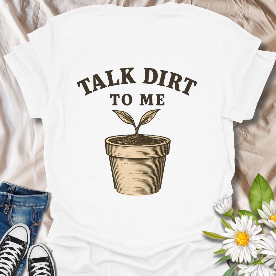 Funny gardening t-shirt featuring a vintage-style potted plant and the pun "Talk Dirt to Me." Perfect gift for plant lovers, garden geeks, and anyone who enjoys witty plant humor.